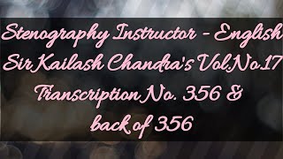 No. 356 & back of 356 // Volume 17 // 100 w.p.m. // Sir Kailash Chandra's Transcription // 840 words