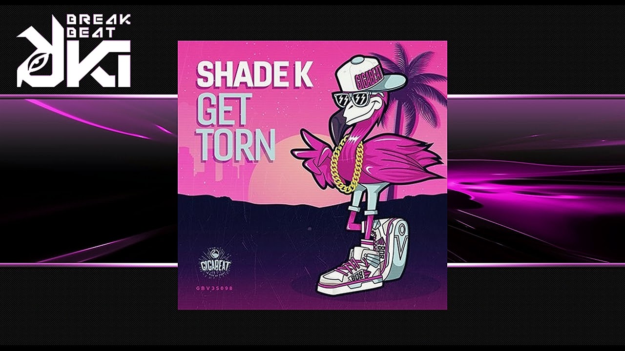 Shade K - Get Torn (Original Mix) Gigabeat Records