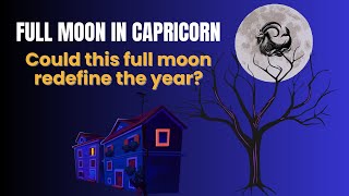 The Capricorn Full Moon: Time to Get Serious