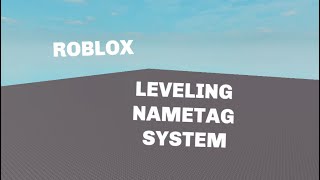 ROBLOX STUDIO | How to make a Leveling System (with Nametags)