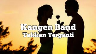 Kangen Band - Takkan Terganti (Lyric Video)