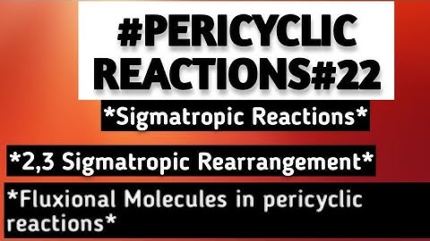 Sigmatropic Rearrangement:(2,3) Sigmatropic,Fluxional Molecules