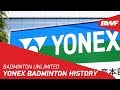 Badminton Unlimited 2018 | Yonex Badminton History | BWF 2018