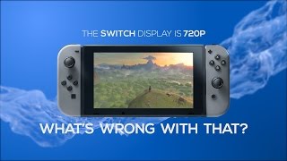 The Nintendo Switch display is 720p - What's wrong with that? Wealth