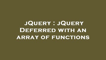 jQuery : jQuery Deferred with an array of functions