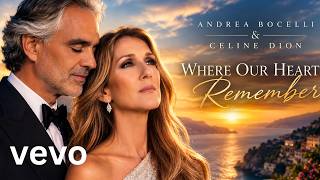 Andrea Bocelli ft Celine Dion - WHERE OUR HEART REMEMBER Andrea Bocelli ft Celine Dion - WHERE OUR HEART REMEMBER