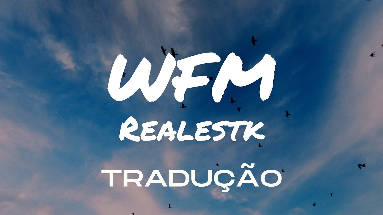 Realestk - WFM (Legendado/Tradução) 