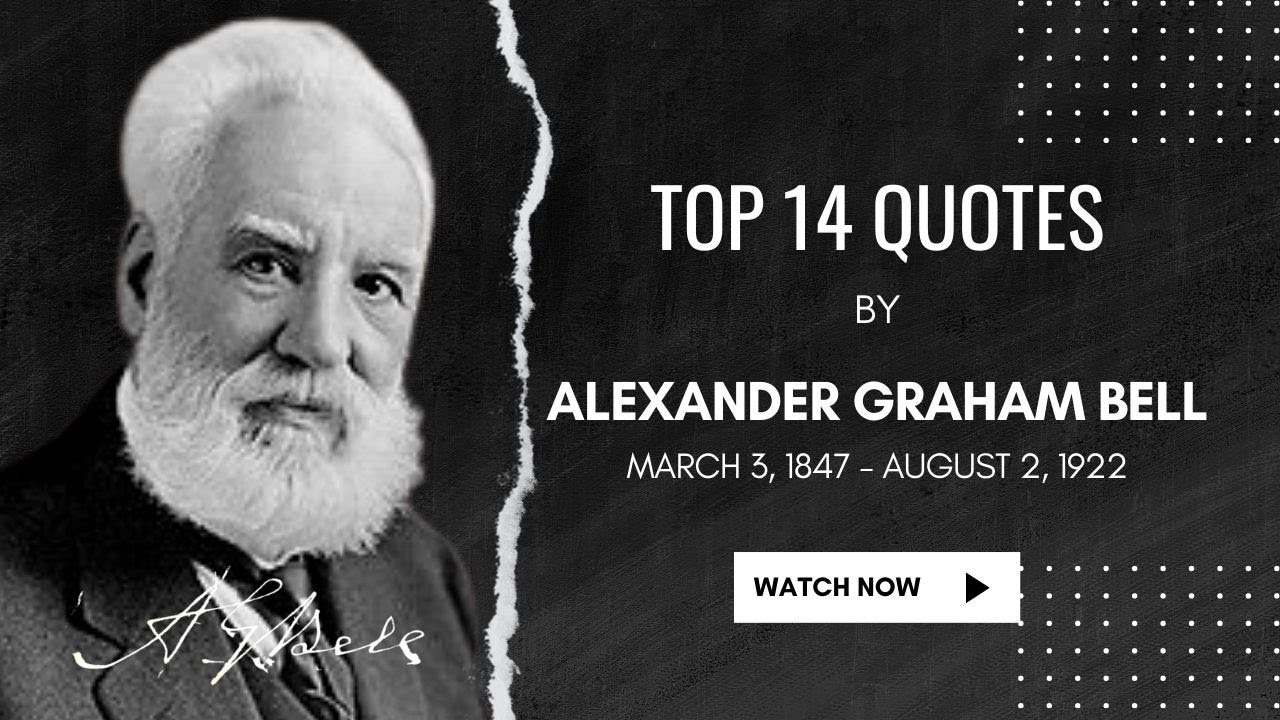 Alexander Graham Bell | Top 14 Quotes