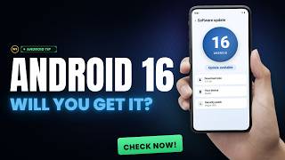 Android 16: Is Your Phone Getting the Update