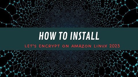 How to install Letsencrypt on Amazon Linux 2023