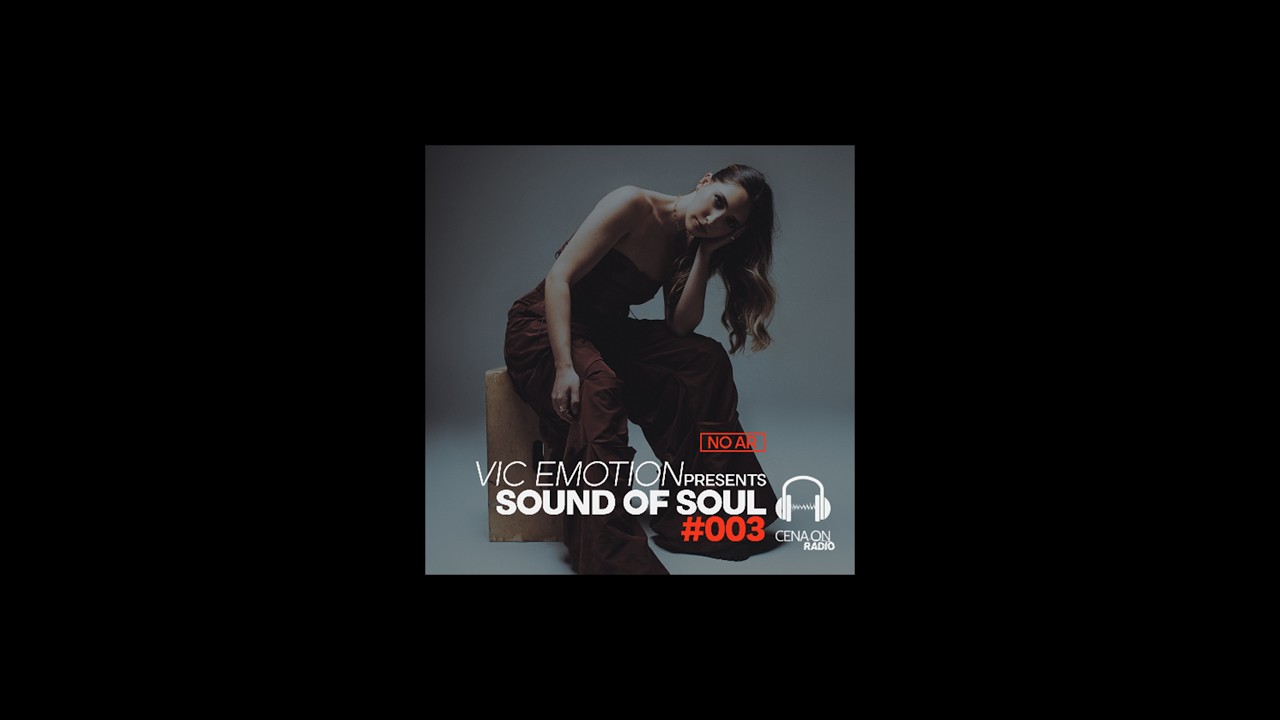 SOUND OF SOUL BY VIC EMOTION #003 #CENAONRADIO - YouTube