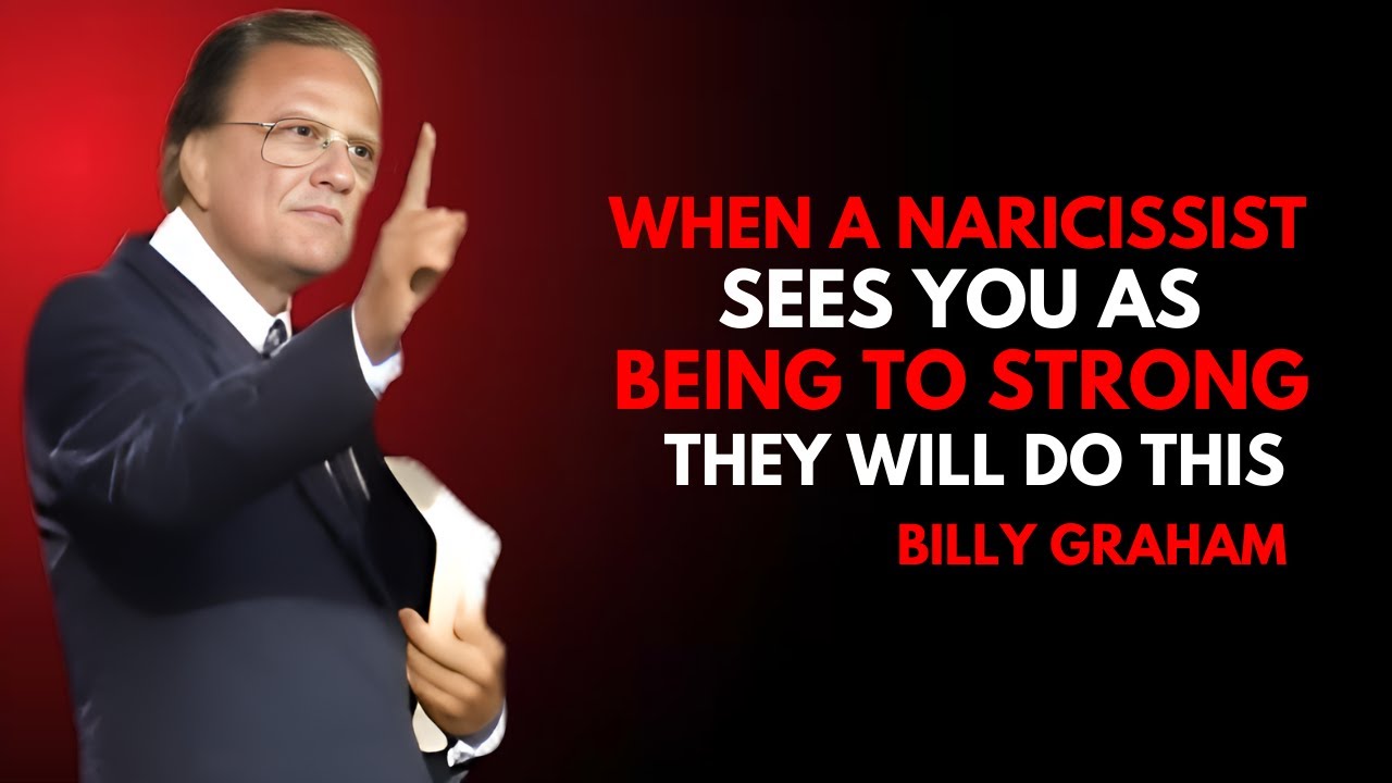 When a Narcissist Sees You As Being Too Strong, They Will Do This | Billy Graham Motivational Speech