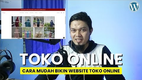 TUTORIAL MUDAH BIKIN WEBSITE TOKO ONLINE TANPA NGODING PAKE WORDPRESS AJA. GRATIS?