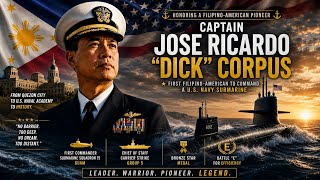 From Quezon City to U.S. Navy Submarine Commander | The Story of Captain Jose Ricardo “Dick” Corpus