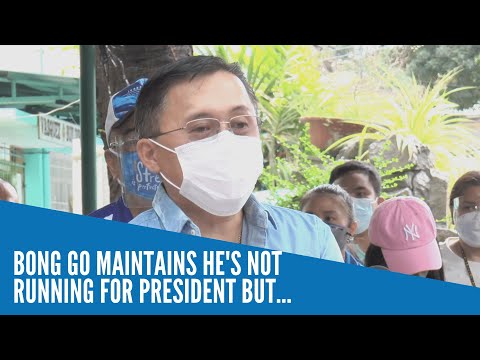 Bong Go maintains he's not running for president but...