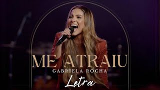 Gabriela Rocha | Me Atraiu | Com Letra