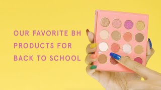 Our Favorite BH Products for Back to School | BH Cosmetics