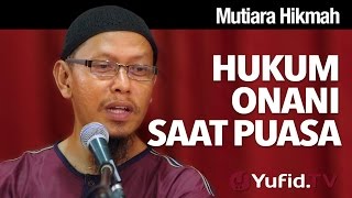 Mutiara Hikmah: Hukum Onani Saat Berpuasa - Ustadz Abu Ihsan Al-Maidani, M.A.