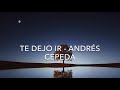 Te dejo ir - Andrés Cepeda (letra)