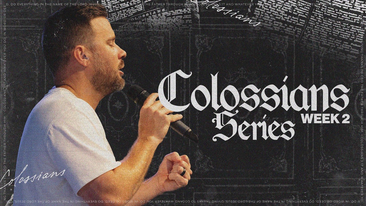 COLOSSIANS SERIES | WEEK 2 | CALEB BOOTH