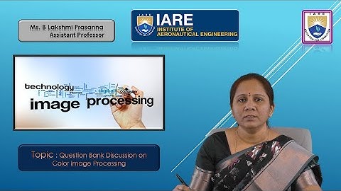 Question Bank Discussion on Color Image Processing by Ms. B Lakshmi Prasanna