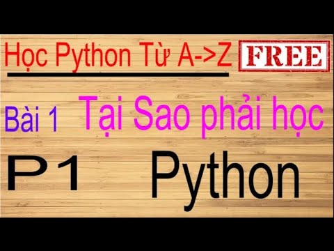 Lập trình Python Bài 1 (p1): Giới thiệu về Python, các ứng dụng và một số lưu ý trước khi học Python