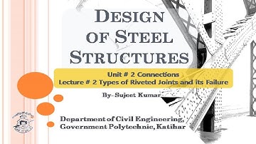 DOSS L- 06 Unit 2- Connections, Lecture Topic - Types of Riveted Joints and its failure
