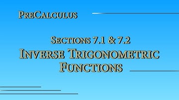 Precalculus Online - Sections 7.1 and 7.2 - Inverse Trigonometric Functions