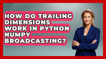 How Do Trailing Dimensions Work In Python NumPy Broadcasting? - Python Code School