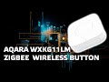 Aqara Wireless Switch WXKG11LM - беспроводная zigbee кнопка для умного дома Xiaomi