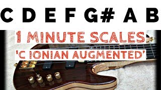 1 Minute Scales C IONIAN AUGMENTED