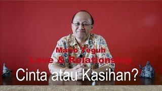 Cinta atau Kasihan? - Mario Teguh Love & Relationship