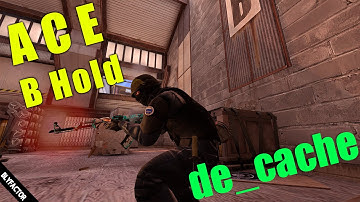 ACE - Hold Bombsite B | CS:GO | de_cache