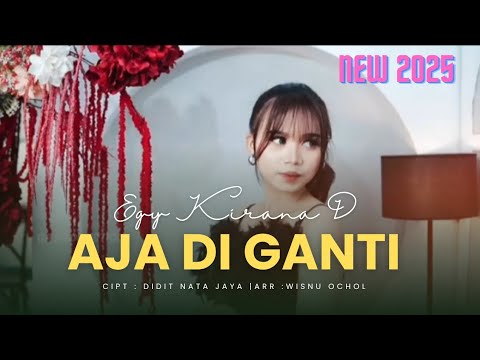 AJA DI GANTI - EGY KIRANA D | LIRIK VIDEO NEW HITS 2025