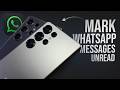 How to Mark WhatsApp Message as Unread on Android (tutorial)