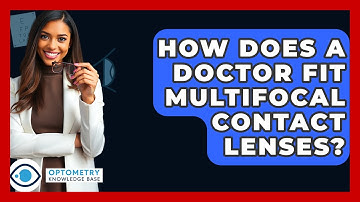 How Does A Doctor Fit Multifocal Contact Lenses? - Optometry Knowledge Base