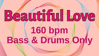 Beautiful Love | 160 bpm | Bass & Drums Only | Play-Along Backing Track