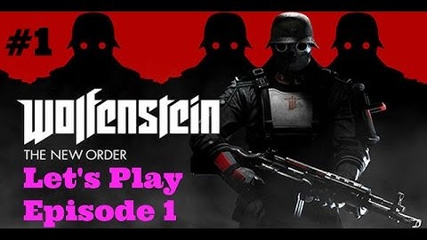 WOLFENSTEIN THE NEW ORDER LET