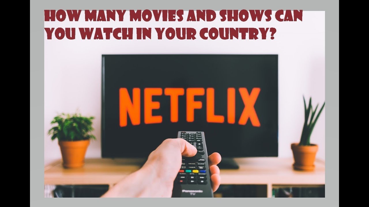 How many shows or movies can you watch on Netflix in your country