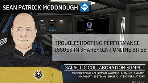 GalacticSummit Sean Patrick McDonough - Troubleshooting Performance Issues in SharePoint OnlineSites
