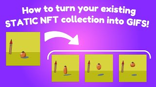 How to turn your existing STATIC NFT collection into GIFS!