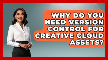 Why Do You Need Version Control For Creative Cloud Assets? - Design Tool Unlocked