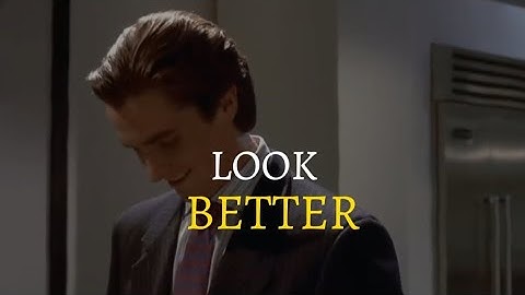 Patrick Bateman/Look Better