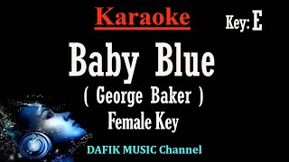 Baby Blue (Karaoke) George Baker Female key E / Nada wanita /Cewek /Female key