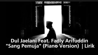 'Sang Pemuja' (Lirik) Dul Jaelani Feat. Fadly Arifuddin (Piano Version)