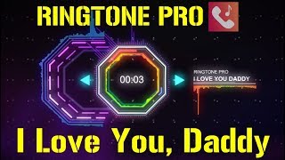 I Love You, Daddy || Tu Mera Dil - Tu Meri Jaan Oh I love you daddy || RINGTONE PRO