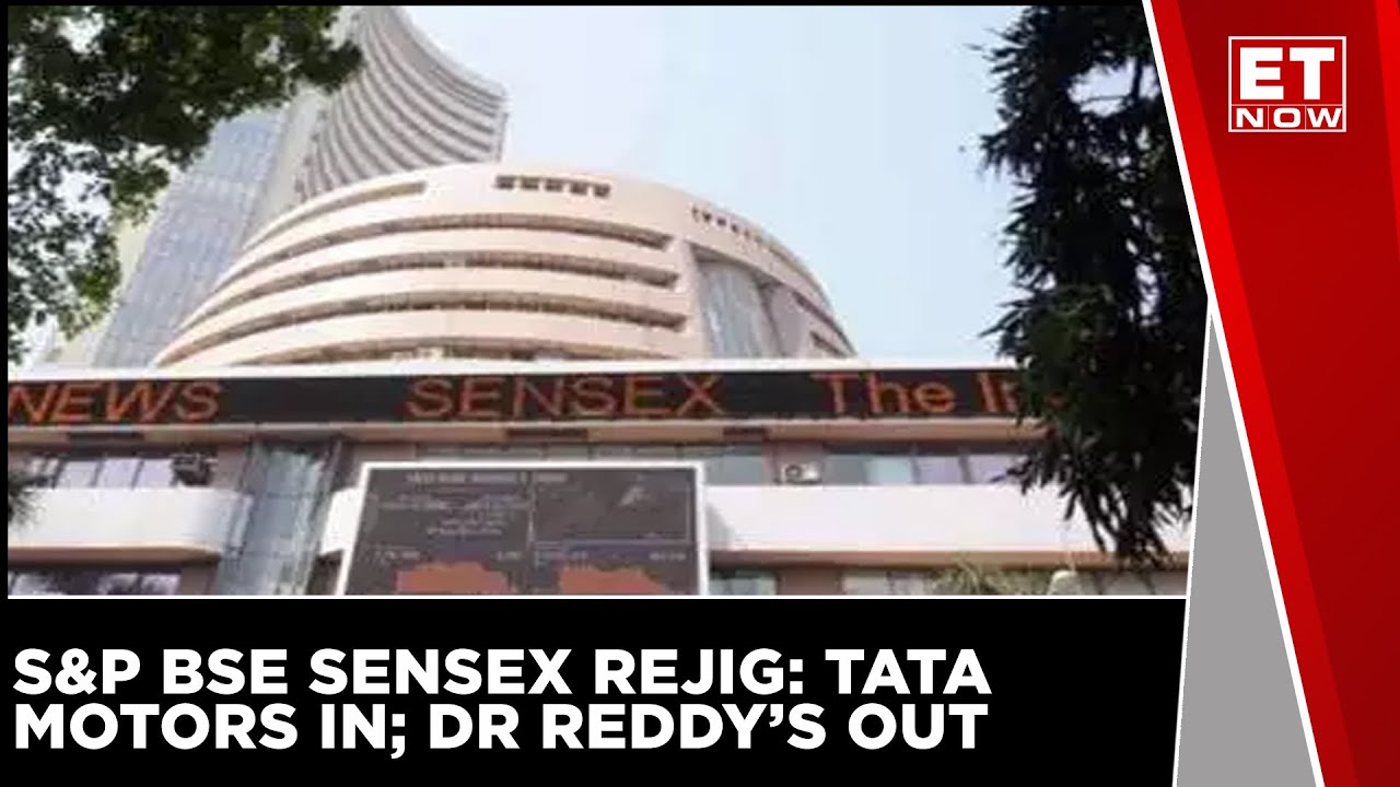 S&P BSE Sensex Rejig Tata Motors In; Dr Reddy’s Out YouTube