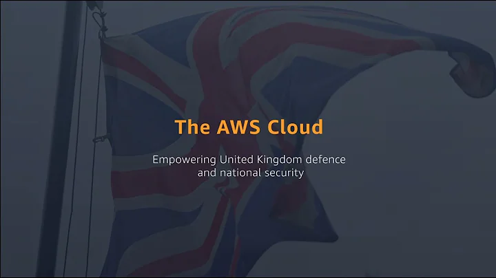 The AWS Cloud: Empowering United Kingdom Defence and National Security | AWS Public Sector