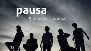 5 a seco - pausa - pausa [OFICIAL]