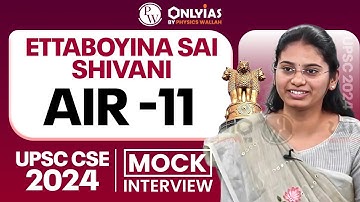 ETTABOYINA SAI SHIVANI - UPSC 2024, AIR - 11 | UPSC Topper Mock Interview | PW OnlyIAS IGP Program